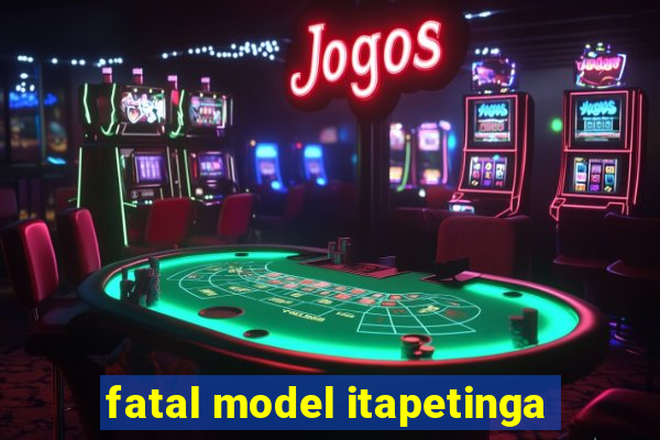 fatal model itapetinga